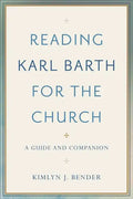 Reading Karl Barth for the Church: A Guide and Companion - Paperback