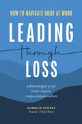 Leading Through Loss: How to Navigate Grief at Work - Paperback
