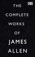 The Complete Works of James Allen - Paperback
