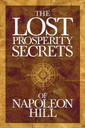 The Lost Prosperity Secrets of Napoleon Hill: Newly Discovered Advice for Success in Tough Times - Paperback