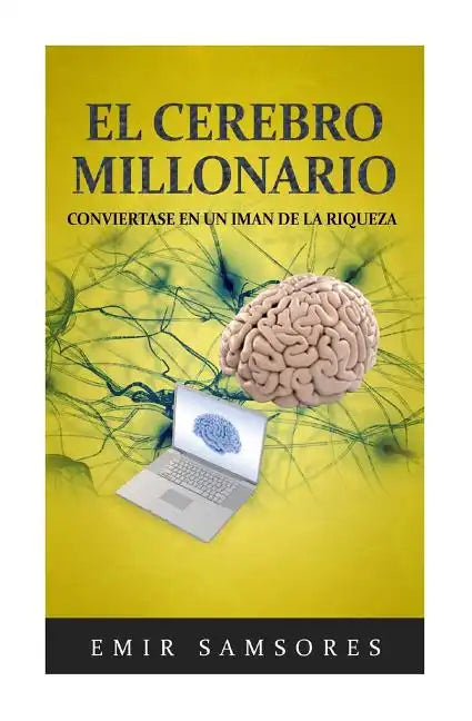 El Cerebro Millonario: Conviertase en un Iman de la Riqueza - Paperback
