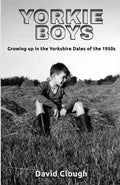 Yorkie Boys: Growing up in the Yorkshire Dales of the 1950s - Paperback
