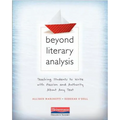 Beyond Literary Analysis: Teaching Students to Write with Passion and Authority about Any Text - Paperback