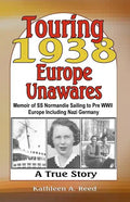 Touring 1938 Europe Unawares: Memoir of SS Normandie Sailing to Pre WWII Europe Including Nazi Germany - Paperback