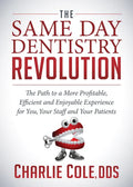The Same Day Dentistry Revolution: The Path to a More Profitable, Efficient and Enjoyable Experience for You, Your Staff and Your Patients - Paperback