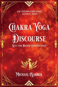 Chakra Yoga Discourse: Keys for Higher Consciousness - Paperback