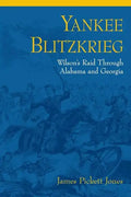 Yankee Blitzkrieg: Wilson's Raid Through Alabama and Georgia - Paperback