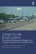 Large-Scale Evacuation: The Analysis, Modeling, and Management of Emergency Relocation from Hazardous Areas - Paperback