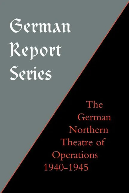 German Report Series: German Northern Theatre of Operations 1940-45 - Paperback
