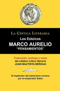 Marco Aurelio: Pensamientos. Los Estoicos. La Critica Literaria. Traducido, Prologado y Anotado Por Juan B. Bergua. - Paperback