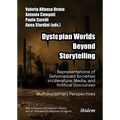 Dystopian Worlds Beyond Storytelling: Representations of Dehumanized Societies in Literature, Media, and Political Discourses: Multidisciplinary Persp - Paperback