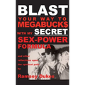 BLAST Your Way To Megabuck$ with my SECRET Sex-Power Formula: ...and other reflections upon the spiritual path - Hardcover