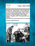 A Report of the Whole of the Proceedings Previous To, with a Note of the Evidence On, the Trial of Robert Keon, Gent. for the Murder of George Nugent - Paperback