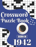 Crossword Puzzle Book: Born In 1942: Challenging 80 Large Print Crossword Puzzles Book With Solutions For Adults Men Women & All Others Puzzl - Paperback