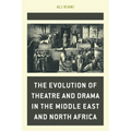 The Evolution of Theatre and Drama in the Middle East and North Africa - Hardcover
