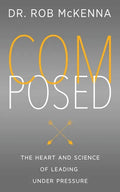 Composed: The Heart and Science of Leading Under Pressure - Paperback