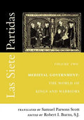 Las Siete Partidas, Volume 2: Medieval Government: The World of Kings and Warriors (Partida II) - Paperback