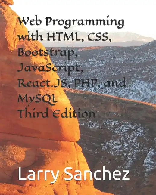 Web Programming with HTML, CSS, Bootstrap, JavaScript, React.JS, PHP, and MySQL Third Edition - Paperback