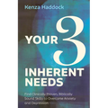 Your Three Inherent Needs: Find Clinically Proven, Biblically Sound Skills to Overcome Anxiety and Depression - Paperback