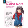 Draw Manga Faces for Expressive Characters: Learn to Draw More Than 900 Faces - Paperback