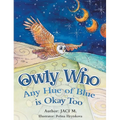 Owly Who: Any Hue of Blue is Okay Too - Hardcover