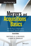 Mergers and Acquisitions Basics: The Key Steps of Acquisitions, Divestitures, and Investments - Hardcover