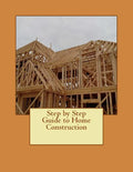 Step by Step Guide to Home Construction - Paperback