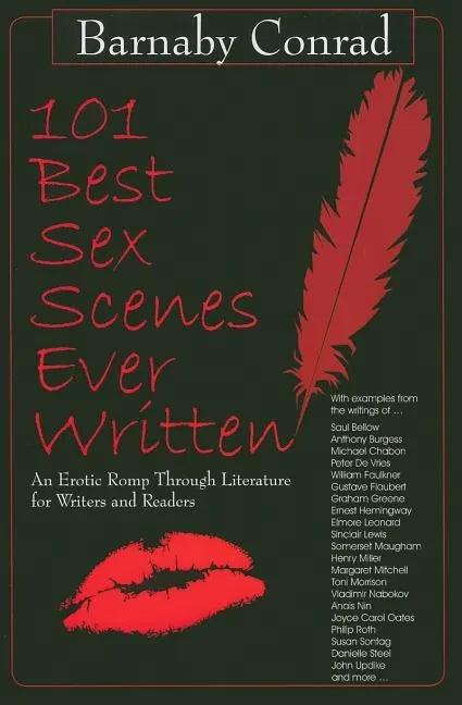 101 Best Sex Scenes Ever Written: An Erotic Romp Through Literature for Writers and Readers - Paperback