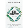 Hope Unhindered: 40 Days of Encouragement for the Weary - Hardcover