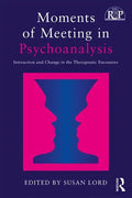 Moments of Meeting in Psychoanalysis: Interaction and Change in the Therapeutic Encounter - Paperback