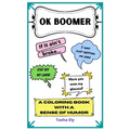 OK Boomer: Coloring Book full of classic old person sayings - Paperback