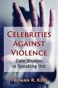 Celebrities Against Violence: Case Studies in Speaking Out - Paperback