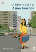 A New History of Asian America. Shelley Sang-Hee Lee - Paperback