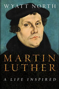 Martin Luther: A Life Inspired - Paperback