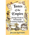 Tastes of the Empire: Foreign Foods in Seventeenth Century England - Paperback
