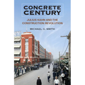Concrete Century: Julius Kahn and the Construction Revolution - Paperback