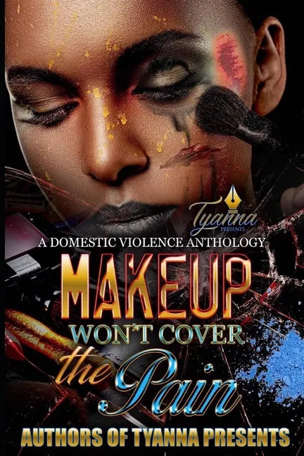 Makeup Won't Cover the Pain: A Domestic Violence Anthology - Paperback