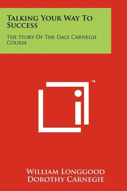 Talking Your Way To Success: The Story Of The Dale Carnegie Course - Paperback
