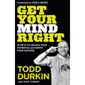 Get Your Mind Right: 10 Keys to Unlock Your Potential and Ignite Your Success - Paperback