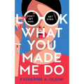 Look What You Made Me Do: A deliciously dark, twisty and witty revenge thriller that will kill you with laughter - Paperback