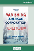 The Vanishing American Corporation: Navigating the Hazards of a New Economy (16pt Large Print Edition) - Paperback