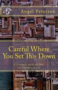 Careful Where You Set This Down: A Strategic Guide to Heal the Hoarder in You - Paperback