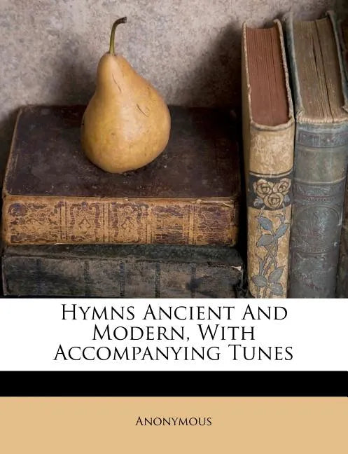 Hymns Ancient and Modern, with Accompanying Tunes - Paperback