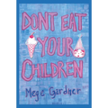 Don't Eat Your Children: Quips and Tricks from a Mom of Six - Hardcover