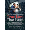 The Secret of Growing True Love That Lasts: How a single question a day can help you love and enjoy your spouse more for a lifetime - starting immedia - Paperback