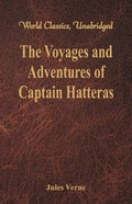 The Voyages and Adventures of Captain Hatteras (World Classics, Unabridged) - Paperback