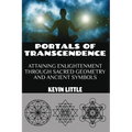 Portals of Transcendence: Attaining Enlightenment through Sacred Geometry and Ancient Symbols - Paperback
