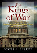 The Kings of War: How Our Modern Presidents Hijacked Congress's War-Making Powers and What To Do About It - Hardcover
