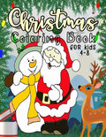 Christmas Coloring Book for Kids: 40 Christmas Coloring Pages Including Santa, Christmas Trees, Reindeer, Toys, Stockings, Presents, Snowman Rabbit, A - Paperback
