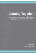 Coming Together: Comparative Approaches to Population Aggregation and Early Urbanization - Paperback